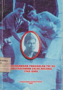 Book Cover: Perkembangan Pangkalan TNI AU Abdulrachman Saleh Malang 1945 - 2000