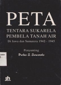 Book Cover: PETA : Tentara Sukarela Pembela Tanah Air di Jawa dan Sumatera 1942 -1945